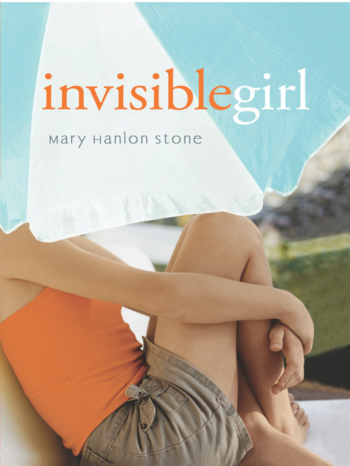 Title details for Invisible Girl by Mary Hanlon Stone - Available